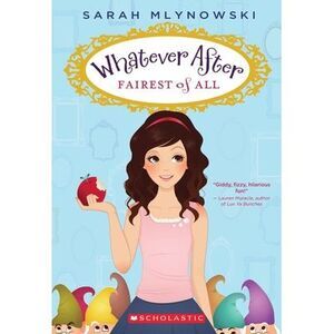 Fairest of All (Whatever After #1): Volume 1 -- Sarah Mlynowski